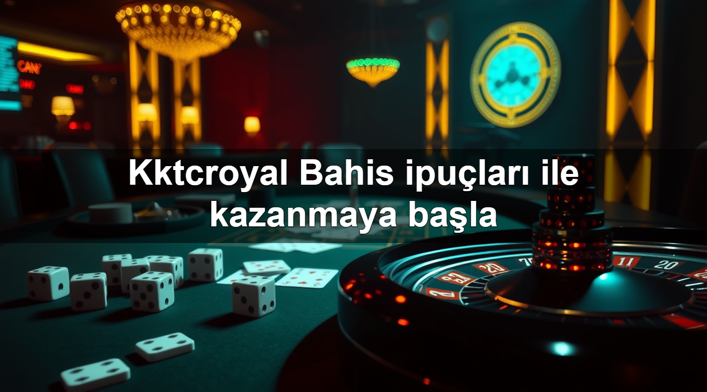 kktcroyal bahis ipu lar ile kazanmaya ba la 1783879510398