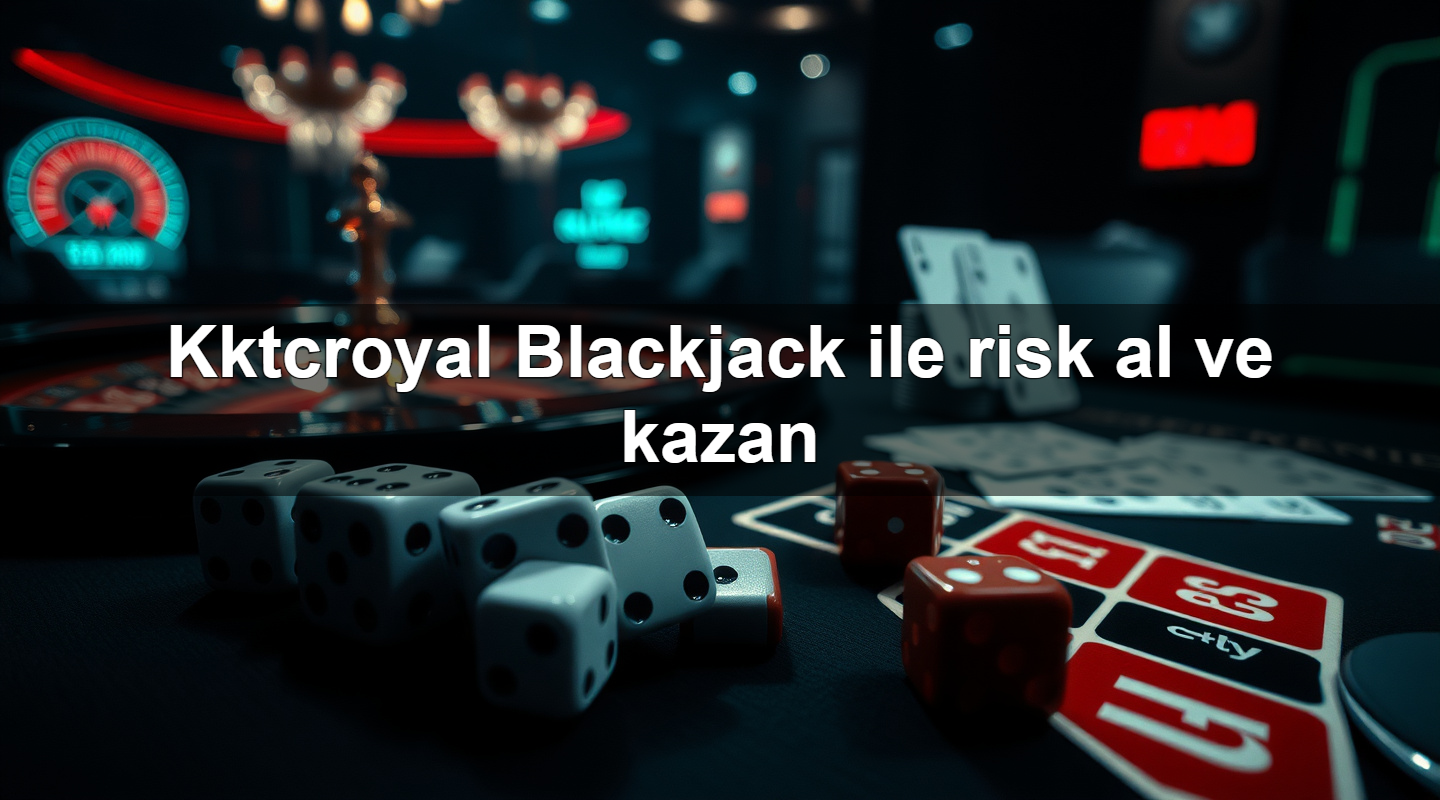 kktcroyal blackjack ile risk al ve kazan 1783879338738