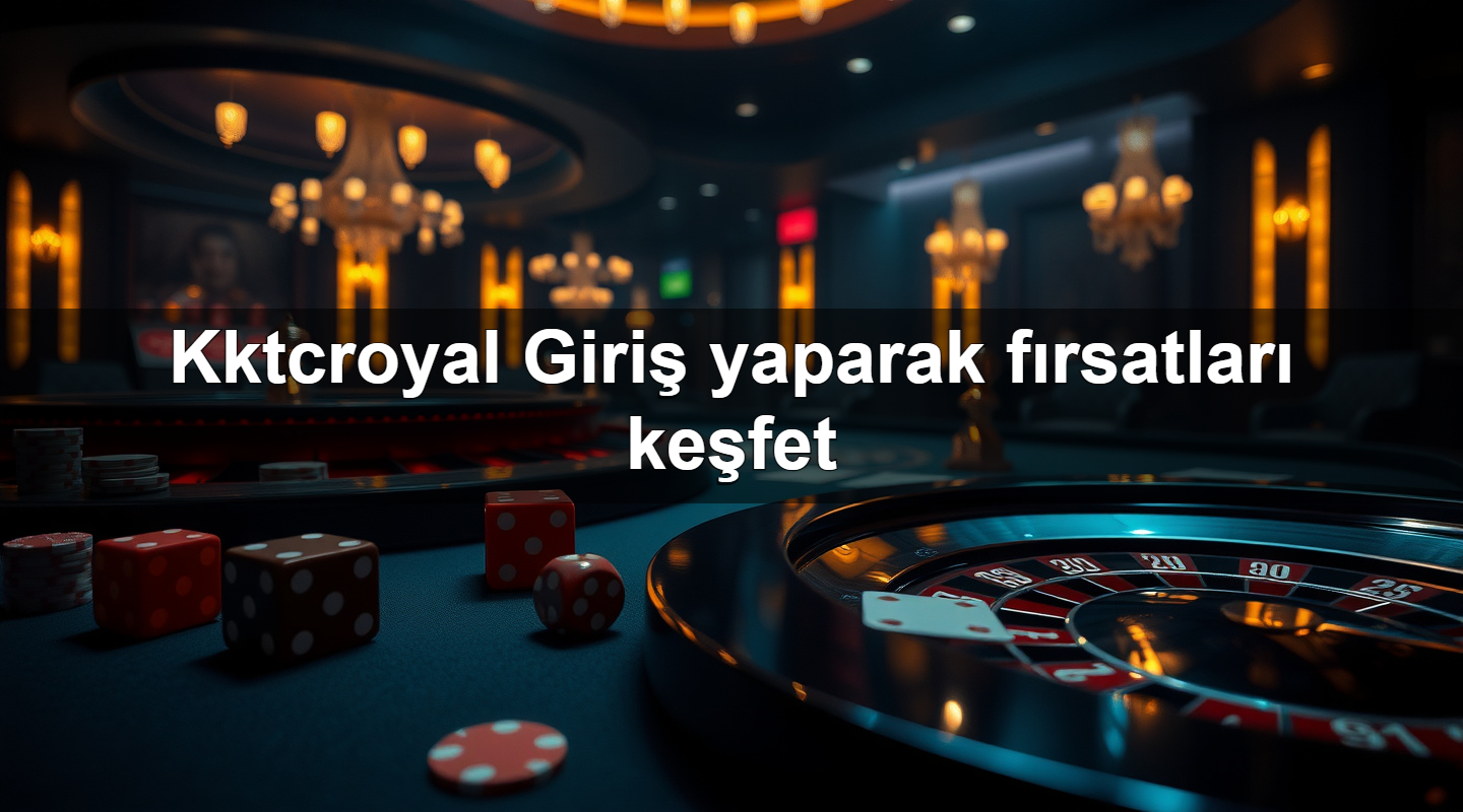 kktcroyal giri yaparak f rsatlar ke fet 1783879305977