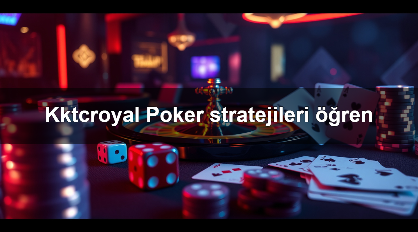 kktcroyal poker stratejileri ren 1783879691125