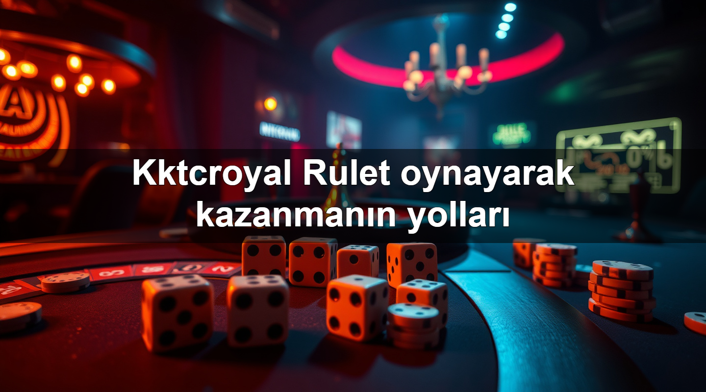 kktcroyal rulet oynayarak kazanman n yollar 1783879476802