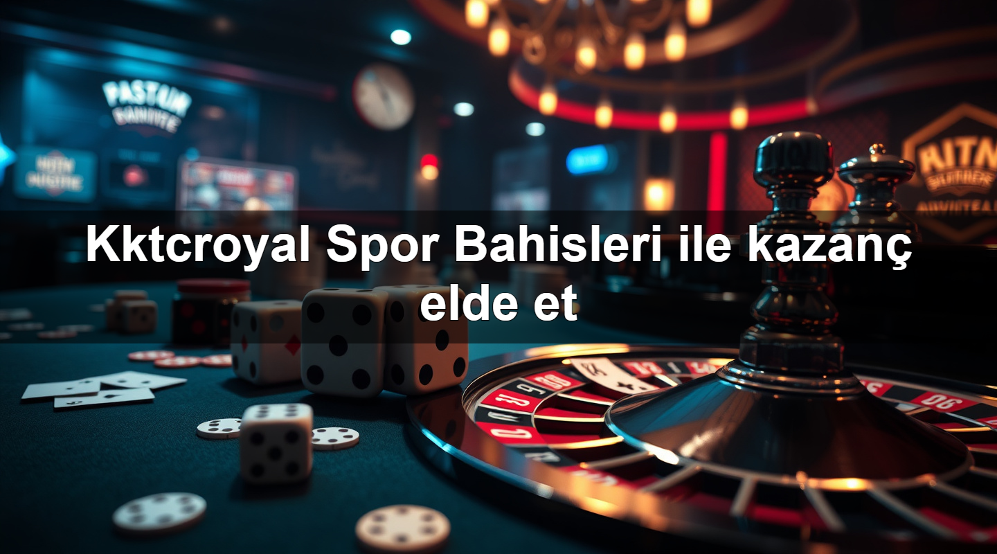 kktcroyal spor bahisleri ile kazan elde et 1783879408657