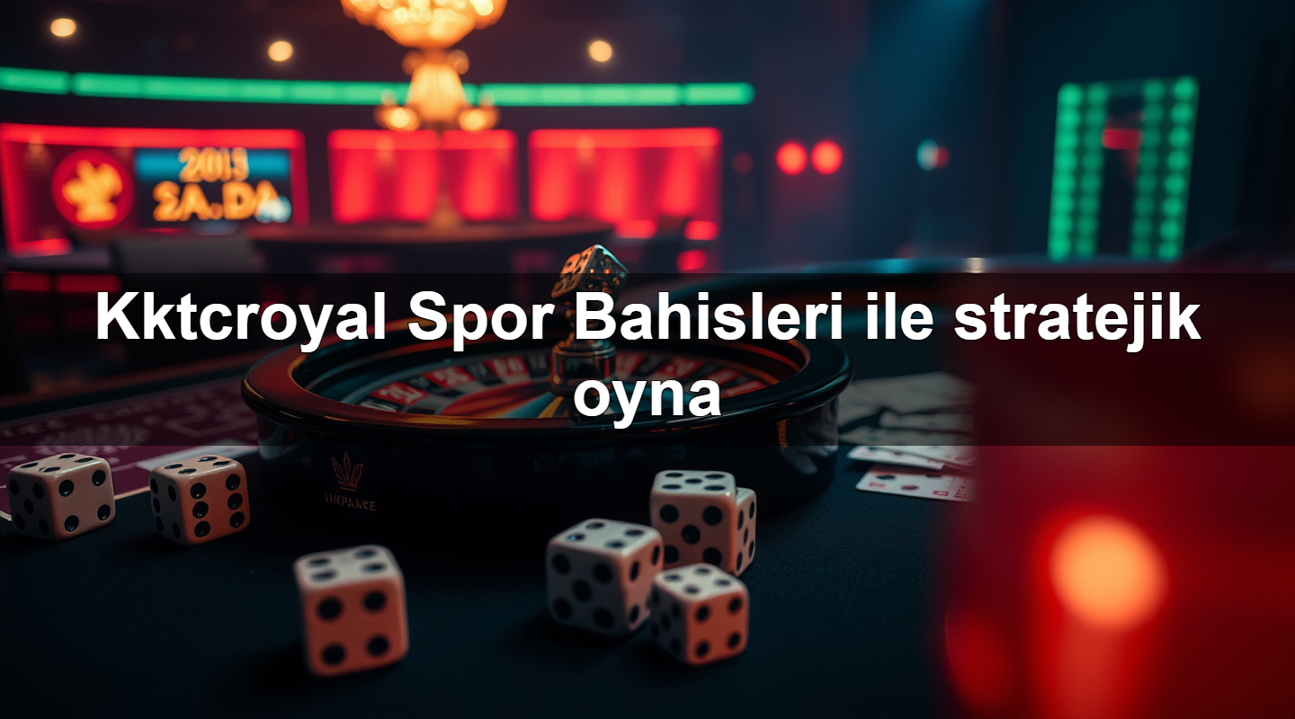 kktcroyal spor bahisleri ile stratejik oyna 1783879255600